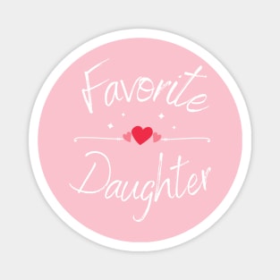 Favorite Daughter Shirt, I Love My Daughter T-Shirt, My Favorite Daughter, Birthday Gift for Daughter, Sister Shirt, Family Reunion T-Shirt, Magnet